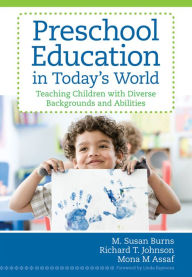 Title: Preschool Education In Today's World: Teaching Children with Diverse Background and Abilities / Edition 1, Author: M. Susan Burns