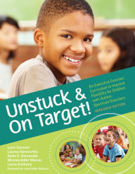 Title: Unstuck and On Target!: An Executive Function Curriculum to Improve Flexibility for Children with Autism Spectrum Disorders / Edition 1, Author: Lynn Cannon