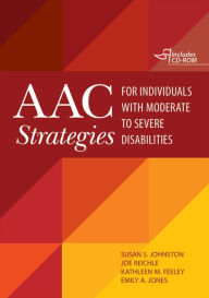 Title: AAC Strategies for Individuals with Moderate to Severe Disabilities / Edition 1, Author: Susan S. Johnston