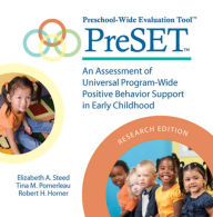 Title: Preschool-Wide Evaluation Tool (PreSET), Reseach Edition: Assessing Universal Program-Wide Positive Behavior Support in Early Childhood, Author: Elizabeth A. Steed