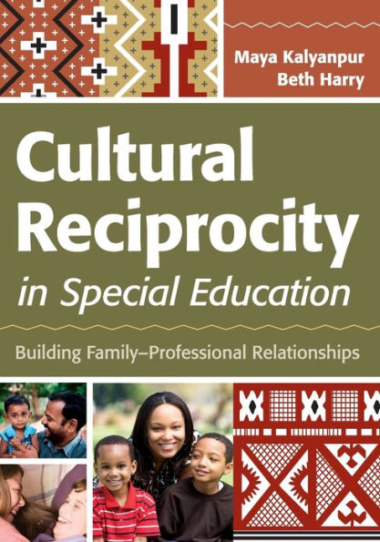 Cultural Reciprocity in Special Education: Building Family?Professional Relationships / Edition 1