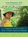 The Common Sense Guide to Your Child's Special Needs: When to Worry, When to Wait, What to Do