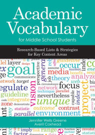 Title: Academic Vocabulary for Middle School Students: Research-Based Lists and Strategies for Key Content Areas / Edition 1, Author: Jennifer Wells Greene