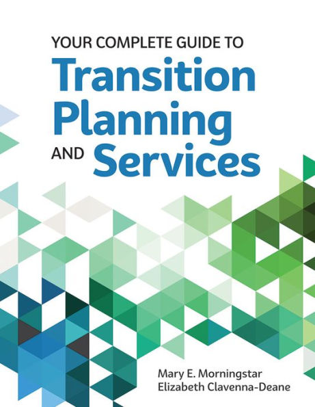 Your Complete Guide to Transition Planning and Services / Edition 1