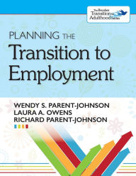 Title: Planning the Transition to Employment / Edition 1, Author: Wendy Parent-Johnson