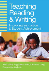 Title: Teaching Reading & Writing: Improving Instruction & Student Achievement / Edition 1, Author: Brett Miller