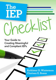 Title: The IEP Checklist: Your Guide to Creating Meaningful and Compliant IEPs / Edition 1, Author: Kathleen G. Winterman