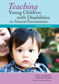 Title: Teaching Young Children with Disabilities in Natural Environments, Author: Mary Jo Noonan Ph.D.