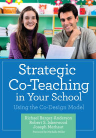 Title: Strategic Co-Teaching in Your School: Using the Co-Design Model, Author: Richael Barger-Anderson Ed.D.