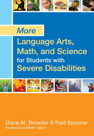 Title: More Language Arts, Math, and Science for Students with Severe Disabilities, Author: Diane Browder-Boswell Ph.D.