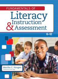Title: Fundamentals of Literacy Instruction and Assessment, 6-12, Author: Martha Hougen Ph.D.