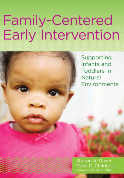 Family-Centered Early Intervention: Supporting Infants and Toddlers in Natural Environments