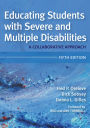 Educating Students with Severe and Multiple Disabilities: A Collaborative Approach, Fifth Edition