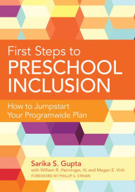 Title: First Steps to Preschool Inclusion: How to Jumpstart Your Programwide Plan, Author: Sarika Gupta Ph.D.