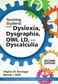 Title: Dyslexia, Dysgraphia, OWL LD, and Dyscalculia: Lessons from Science and Teaching / Edition 2, Author: Virginia W. Berninger