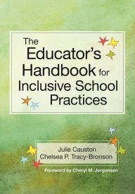 Title: The Educator's Handbook for Inclusive School Practices / Edition 1, Author: Julie Causton