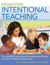 Title: Promoting Intentional Teaching: The LEARN Professional Development Model for Early Childhood Educators / Edition 1, Author: Julie K. Kidd