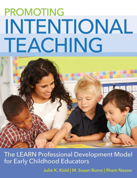 Promoting Intentional Teaching: The LEARN Professional Development Model for Early Childhood Educators / Edition 1