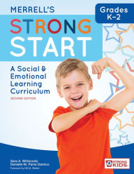 Title: Merrell's Strong Start—Grades K-2: A Social and Emotional Learning Curriculum, Second Edition / Edition 2, Author: Sara A. Whitcomb