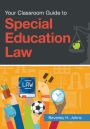 Your Classroom Guide to Special Education Law / Edition 1