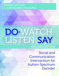 Title: Do-watch-listen-say: Social and Communication Intervention for Autism Spectrum Disorder, Second Edition / Edition 2, Author: Kathleen Quill