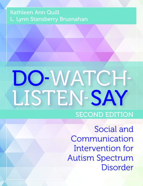 DO-WATCH-LISTEN-SAY: Social and Communication Intervention for Autism Spectrum Disorder, Second Edition / Edition 2
