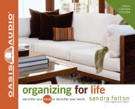 Title: Organizing For Life: Declutter Your Mind to Declutter Your World, Author: Sandra Felton