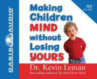 Title: Making Children Mind without Losing Yours, Author: Kevin Leman