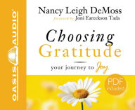 Title: Choosing Gratitude: Your Journey to Joy, Author: Nancy Leigh DeMoss