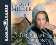 Title: Somewhere to Belong (Daughters of Amana Series #1), Author: Judith Miller