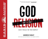 Title: God without Religion: Can It Really Be This Simple?, Author: Andrew Farley