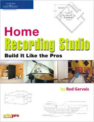 Title: Home Recording Studio: Build it Like the Pros, Author: Rod Gervais