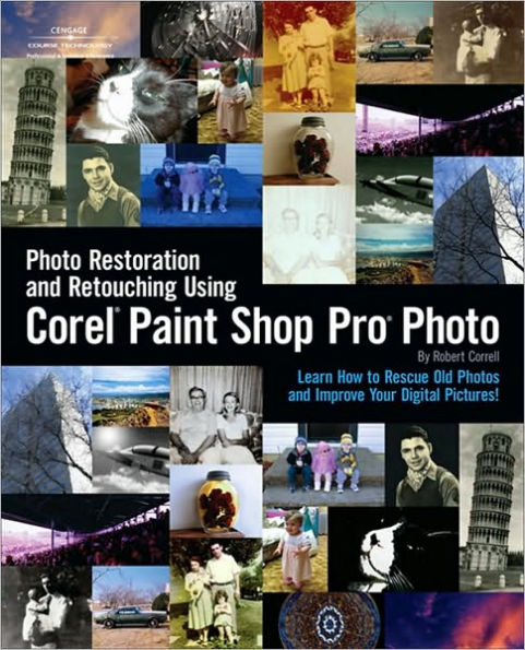 Photo Restoration and Retouching Using Corel Paint Shop Pro Photo