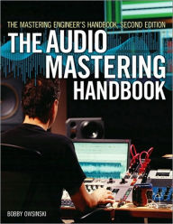 Title: The Mastering Engineer's Handbook: The Audio Mastering Handbook, Author: Bobby Owsinski