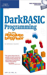 Title: DarkBASIC Programming for the Absolute Beginner, Author: Jerry Lee Jr. Ford