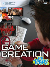 Title: Game Creation for Teens, Author: Jason Darby