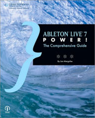 Title: Ableton Live 7 Power!: The Comprehensive Guide, Author: Jon Margulies