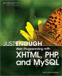 Just Enough Web Programming with XHTML, PHP, and MySQL