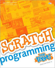 Title: Scratch Programming for Teens, Author: Jerry Lee Jr. Ford