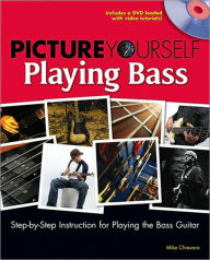 Title: Picture Yourself Playing Bass: Step-by-Step Instruction for Playing theBass Guitar, Author: Mike Chiavaro