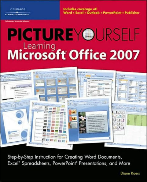 Picture Yourself Learning Microsoft Office 2007