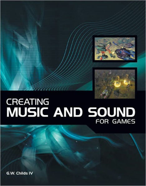 Creating Music and Sound for Games