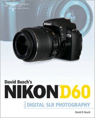 Title: David Busch's Nikon D60 Guide to Digital SLR Photography, Author: David D. Busch