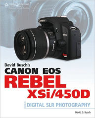 Title: David Busch's Canon EOS Rebel Xsi/450D Guide to Digital SLR Photography, Author: David D. Busch