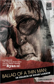 Title: Ballad of a Thin Man: In Search of Ryan Larkin: In Search of Ryan Larkin, Author: Chris Robinson