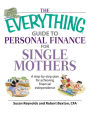 The Everything Guide To Personal Finance For Single Mothers Book: A Step-by-step Plan for Achieving Financial Independence