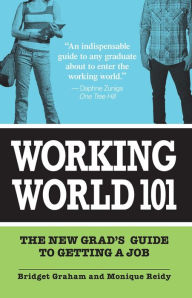 Title: Working World 101: The New Grad's Guide to Getting a Job, Author: Bridget Graham