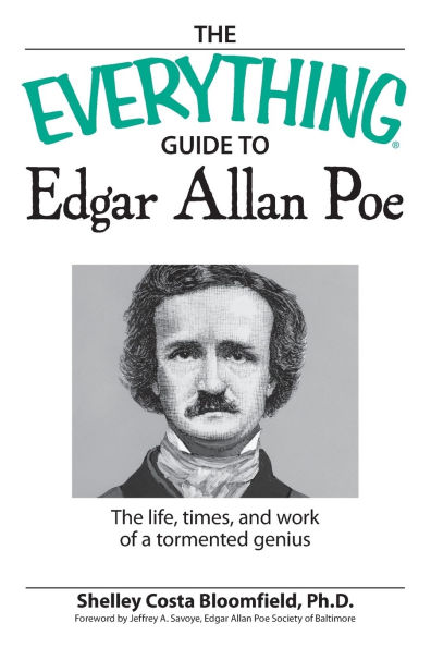 The Everything Guide to Edgar Allan Poe Book: life, times, and work of a tormented genius