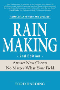 Title: Rain Making: Attract New Clients No Matter What Your Field, Author: Ford Harding