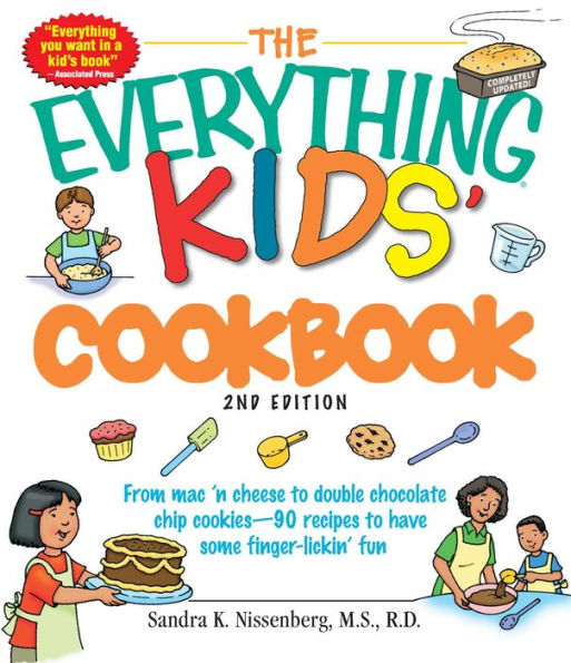 The Everything Kids' Cookbook: From Mac 'n Cheese to Double Chocolate Chip Cookies--90 Recipes to Have Some Finger-Lickin' Fun